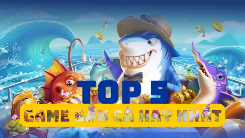 Top 5 game bắn cá hay nhất VN88